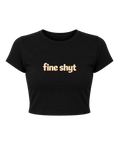 Fine Shyt - Crop Top